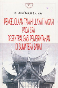 Pengelolaan Tanah Ulayat Nagari Pada Era Desentralisasi Pemerintahan Ddi Sumatera Barat