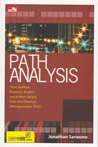 Path Analysis dengan SPSS Teori Aplikasi Prosedur Analisis untuk Riset Skripsi Tesis dan Disertasi