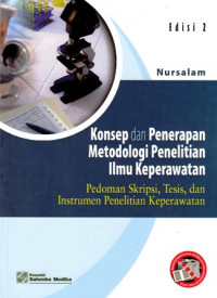 Konsep dan Penerapan Metodologi Penelitian Ilmu Keperawatan : Pedoman Skripsi Tesis dan Instrumen Penelitian Keperawatan