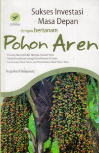 Sukses Investasi Masa Depan dengan Bertanam Pohon Aren