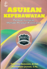 Asuhan Keperawatan: Panduan Lengkap Menjadi Perawat Profesional Jilid 2