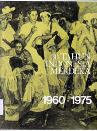 30 Tahun Indonesia Merdeka 1960-1975