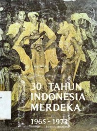 30 Tahun Indonesia Merdeka 1965-1973