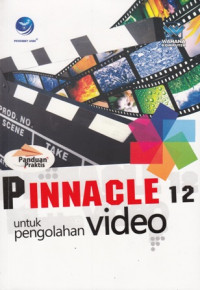 Panduan Praktis: Pinnacle 12 untuk Pengolahan Video