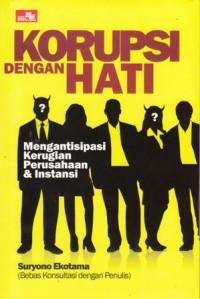 Korupsi Dengan Hati : Mengantisipasi Kerugian Perusahaan dan Instansi