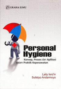 Personal Hygiene: Konsep Proses dan Aplikasi dalam Praktik Keperawatan