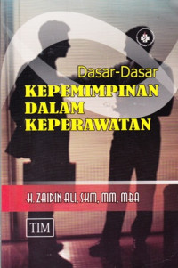 Dasar-Dasar Kepemimpinan Dalam Keperawatan