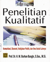 Penelitian Kualitatif : Komunikasi Ekonomi Kebijakan Publik dan Ilmu Sosial Lainnya