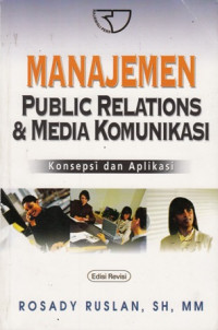 Manajemen Public Relation dan Media Komunikasi: Konsep dan Aplikasi