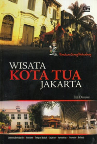 Panduan Sang Petualang: Wisata Kota Tua Jakarta