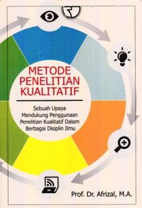 Metode Penelitian Kualitatif : Sebuah Upaya Mendukung Penggunaan Penelitian Kualitatif Dalam Berbagai Disiplin Ilmu