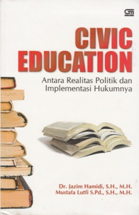 Civic Education: Antara Realitas Politik dan Implementasi Hukumnya