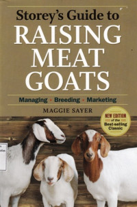 Storeys Guide to Raising Meat Goats : Managing Breeding Marketing