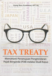 Tax Treaty: Memahami Persetujuan Penghindaran Pajak Berganda (P3B) Melalui Studi Kasus