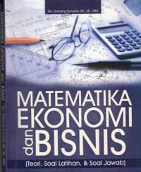 Matematika Ekonomi dan Bisnis (Teori Soal latihan dan Soal Jawab)