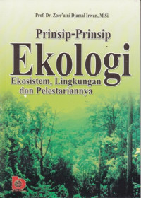 Prinsip- Prinsip Ekologi : Ekosistem Lingkungan dan Pelestariannya