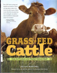 Grass-Fed Cattle : How To Produce And Market Natural Beef