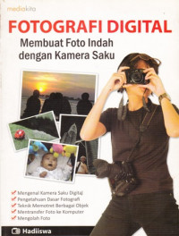 Fotografi Digital: Membuat Foto Indah dengan Kamera Saku