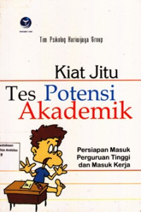 Kiat Jitu Tes Potensi Akademik : Persiapan Masuk Perguruan Tinggi Dan Masuk Kerja