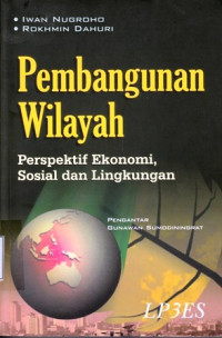 Pembangunan Wilayah : Perspektif Ekonomi; Sosial dan Lingkungan