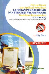 Prinsip dasar dan Aplikasi Penulisan: Laporan Pendahuluan dan Strategi Pelaksanaan Tindakan Keperawatan (LP dan SP) untuk 7 Diagnosis Keperawatan Jiwa Berat bagi Program S-1 Keperawan