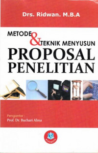 Metode Dan Teknik Menyusun Proposal Penelitian: Untuk Mahasiswa S -1,S-2 Dan S-3