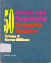 50 Aktivitas Untuk Mengembangkan Keterampilan Manajemen vol 2