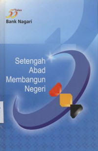 50 Tahun Bank Nagari : Setengah Abad Membangun Negeri