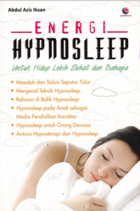 Energi Hypnosleep : Untuk Hidup Lebih Srhat Dan Bahagia