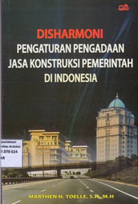 Disharmoni Pengaturan Pengadaan Jasa Konstruksi Pemerintah Di Indonesia