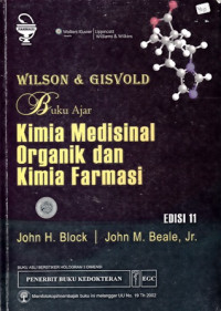 Buku Ajar Kimia Medisinal Organik dan Kimia Farmasi ( Wilson and Gisvolds Textbook of Organic Medicinal and Pharmaceutical Chemistry )