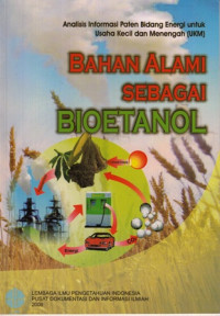 Pembuatan Bioetanol Dari Bahan Alami : Analisis Informasi Paten Bidang Energi Untuk Usaha Kecil Dan Menengah (UKM)