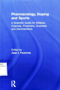 Pharmacology Doping and Sport : A scientific Guide for Athletes Coaches Physicians Scientists and Administrators