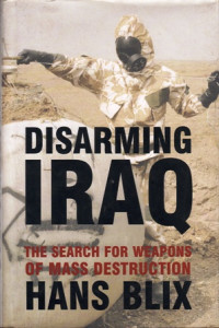 Disarming Iraq : The Search for Weapons of Massa Destruction