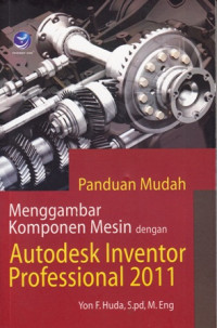 Panduan Mudah Menggambar Komponen Mesin Dengan Autodesk Investor Profesional 2011