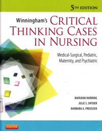 Critical Thingking Cases in Nursing : Medical-Surgical Pediatric Maternity and Psychiatric