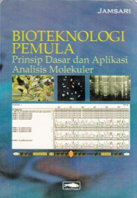 Bioteknologi Pemula : Prinsip Dasar Dan Aplikasi Analisis Molekuler