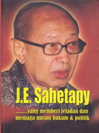 J.E. Sahetapy: Yang Memberi teladan dan menjaga nurani hukum dan politik