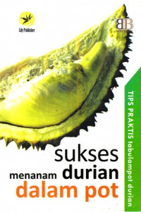 Sukses Menanam Durian Dalam Pot