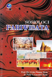 Sosiologi Pariwisata : Kajian sosiologis terhadap struktur sistem dan dampak-dampak pariwisata