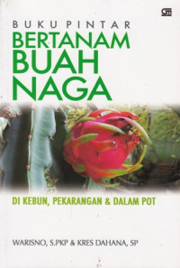 Buku Pintar Bertanam Buah Naga