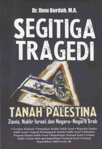 Segitiga  Tragedi  Tanah Palestina  Zionis,Nuklir Israel Dan Negara-Negara Arab