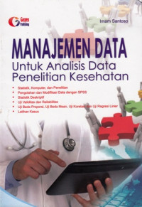 Manajemen Data : Untuk Analisis Data Penelitian Kesehatan