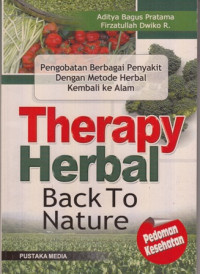 Therapy Herbal Back To Nature : Pengobatan Berbagai Penyakit Dengan Metode Herbal Kembali Ke Alam