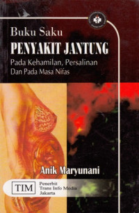 Buku Saku Penyakit Jantung : Pada Kehamilan Persalinan dan Pada Masa Nifas