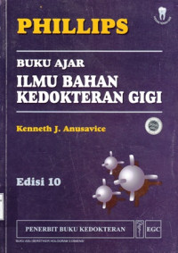 Phillips Buku Ajar Ilmu Bahan Kedokteran Gigi (Phillips Science of Dental Materials)