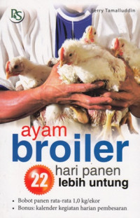 Ayam Broiler : 22 Hari Panen Lebih Untung