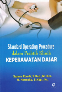 Standard Operating Procedure dalam Praktik Klinik Keperawatan Dasar