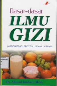 Dasar-Dasar Ilmu Gizi : Karbohidrat, Protein, Lemak, Vitamin