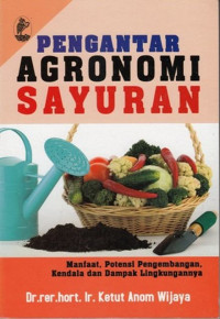 Pengantar Agronomi sayuran: Manfaat Potensi Pengembangan Kendala Dan Dampak Lingkungannya